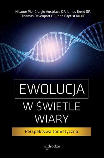 Ewolucja w świetle wiary perspektywa tomistyczna Ewolucja w świetle wiary perspektywa tomistyczna