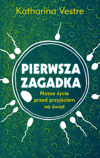 Pierwsza zagadka nasze życie przed przyjściem na świat