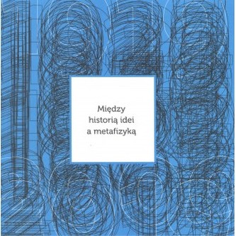 Między historią idei a metafizyką Między historią idei a metafizyką
