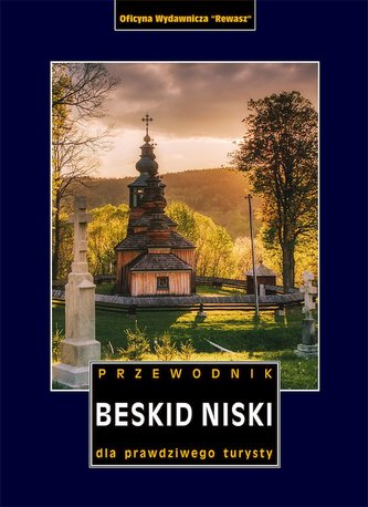 Beskid Niski. Przewodnik dla prawdziwego turysty wyd. 7 Beskid Niski. Przewodnik dla prawdziwego turysty wyd. 7