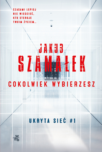 Cokolwiek wybierzesz. Ukryta sieć. Tom 1 wyd. kieszonkowe