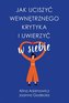 Jak uciszyć wewnętrznego krytyka i uwierzyć w siebie wyd. kieszonkowe