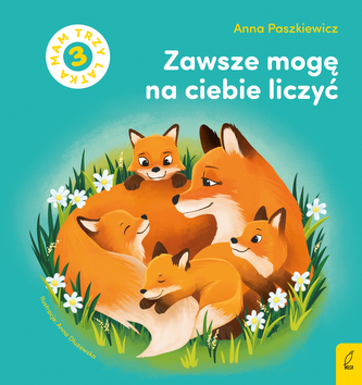 Zawsze mogę na ciebie liczyć. Mam 3 latka