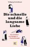 Die schnelle und die langsame Liebe