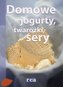 Domowe jogurty, twarożki i sery REA