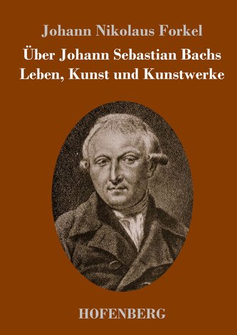 Über Johann Sebastian Bachs Leben, Kunst und Kunstwerke
