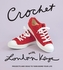 Crochet with London Kaye:Projects and Ideas to Yarn Bomb Your Lif