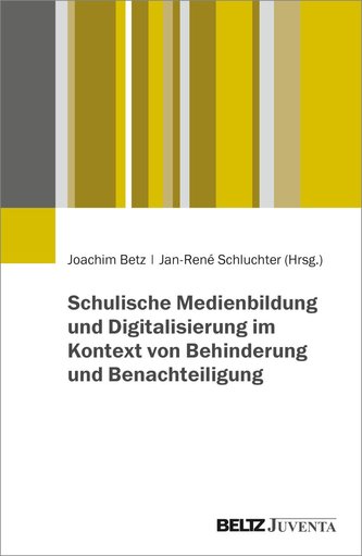 Schulische Medienbildung und Digitalisierung im Kontext von Behinderung und Benachteiligung