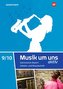 Musik um uns SI 9 / 10. Arbeits- und Musizierheft. Für Bayern