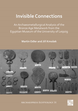 Invisible Connections: An Archaeometallurgical Analysis of the Bronze Age Metalwork from the Egyptian Museum of the Univ