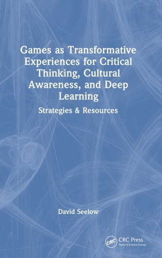 Games as Transformative Experiences for Critical Thinking, Cultural Awareness, and Deep Learning