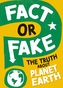 Fact or Fake?: The Truth About Planet Earth