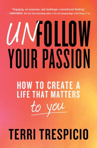 Unfollow Your Passion