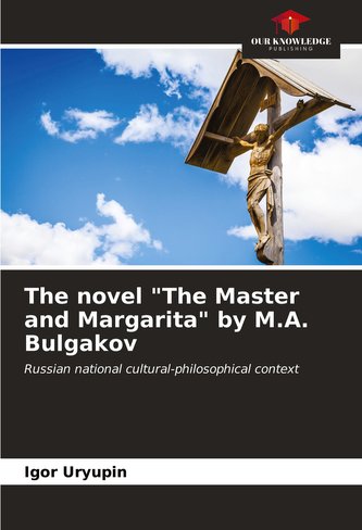 The novel "The Master and Margarita" by M.A. Bulgakov