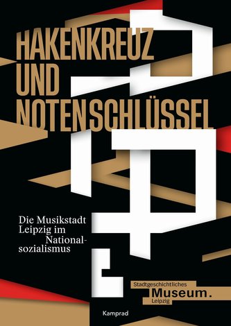 Hakenkreuz und Notenschlüssel. Die Musikstadt Leipzig im Nationalsozialismus