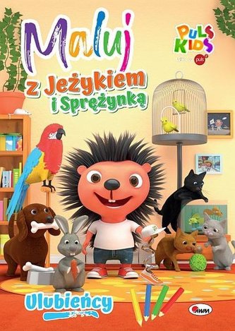 Ulubieńcy. Maluj z Jeżykiem i Sprężynką Ulubieńcy. Maluj z Jeżykiem i Sprężynką