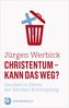 Christentum - kann das weg?