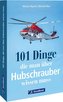 101 Dinge, die man über Hubschrauber wissen muss
