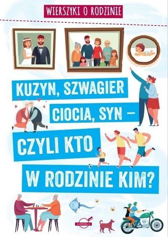 Wierszyki o rodzinie. Kuzyn, szwagier, ciocia.. Wierszyki o rodzinie. Kuzyn, szwagier, ciocia..