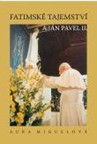 Fatimské tajemství a Jan Pavel II.