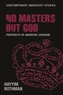 No Masters but God