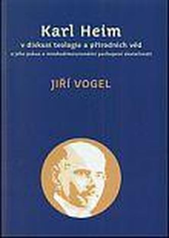 Karl Heim v diskusi teologie a přírodních věd