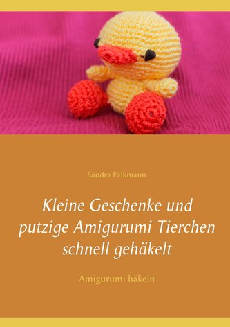 Kleine Geschenke und putzige Amigurumi Tierchen schnell gehäkelt