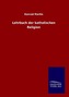 Lehrbuch der katholischen Religion