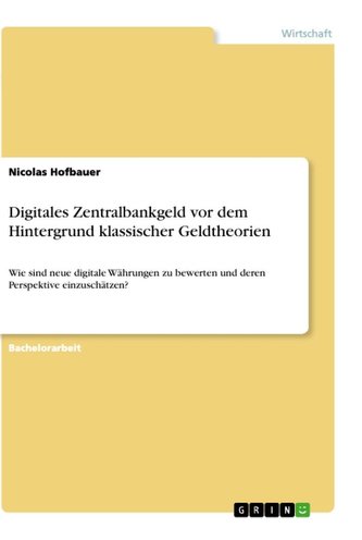 Digitales Zentralbankgeld vor dem Hintergrund klassischer Geldtheorien
