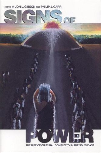 Signs of Power: The Rise of Cultural Complexity in the Southeast