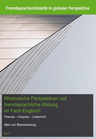 Rhetorische Perspektiven auf fremdsprachliche Bildung im Fach Englisch