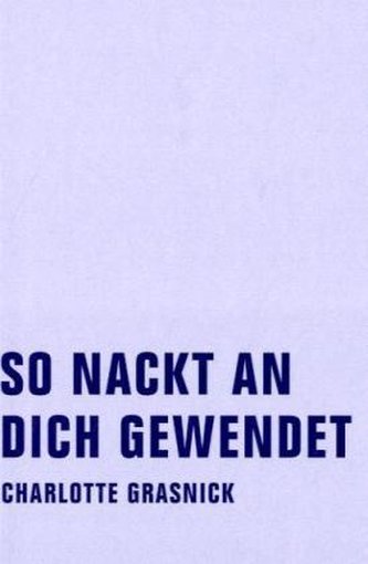 So nackt an dich gewendet
