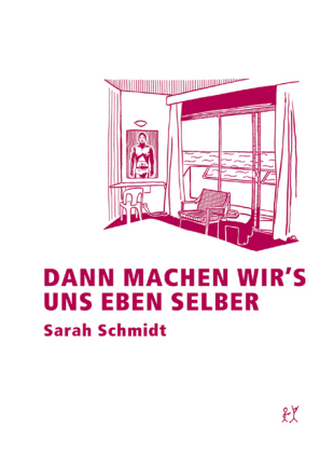 Dann machen wir's uns eben selber Dann machen wir's uns eben selber