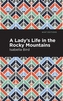 A Lady's Life in the Rocky Mountains