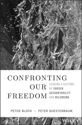 Confronting Our Freedom - Leading a Culture of Chosen Accountability and Belonging