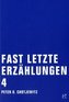 Fast letzte Erzählungen. Bd.4