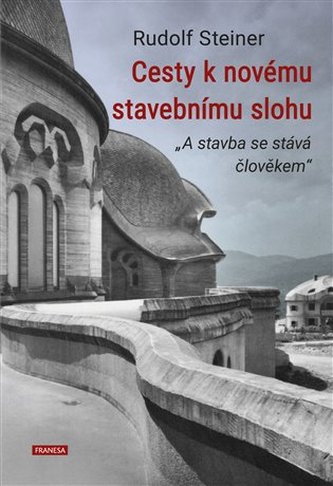 Cesty k novému stavebnímu slohu „A stavba se stává člověkem“