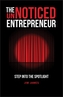 The UnNoticed Entrepreneur - Step Into the Spotlig ht
