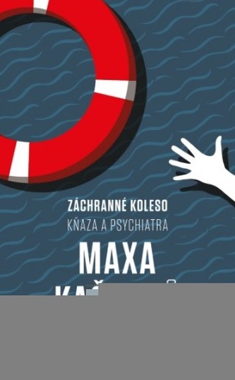 Záchranné koleso kňaza a psychiatra Maxa Kašparů