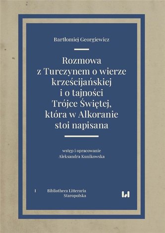 Rozmowa z Turczynem o wierze krześcijańskiej i o tajności Trójce Świętej, która w Alkoranie stoi nap