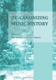 De-Canonizing Music History