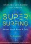 Supersurfing - Reisen durch Raum & Zeit
