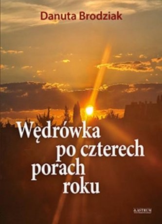 Wędrówka po czterech porach roku Wędrówka po czterech porach roku