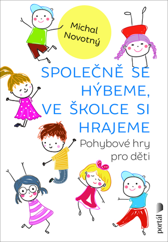 Společně se hýbeme, ve školce si hrajeme - Pohybové hry pro děti