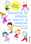 Společně se hýbeme, ve školce si hrajeme - Pohybové hry pro děti