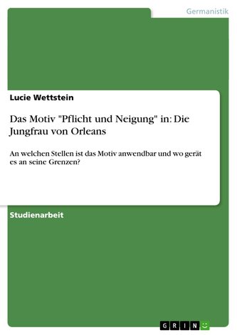Das Motiv "Pflicht und Neigung" in: Die Jungfrau von Orleans