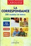 La correspondance - 500 modeles de lettres