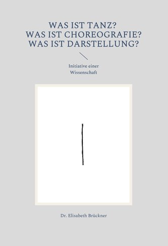 Was ist Tanz? Was ist Choreografie? Was ist Darstellung?