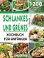 Schlankes und Grünes Kochbuch für Anfänger