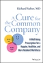 A Cure for the Common Company - A Well-Being Prescription for a Happier, Healthier, and More Resilient Workforce